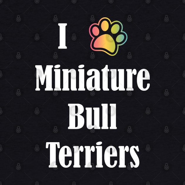 I Heart Miniature Bull Terriers | I Love Miniature Bull Terriers by jverdi28